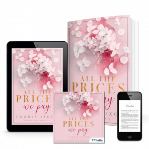 Mock-up aller erhältlichen Buchformate des New Adult Buches: All the Prices we pay - Hearts of Paris 1 von Laurie Jixon: Paperback, ebook und Hörbuch