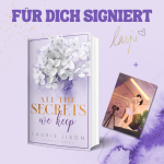 All the Secrets We Keep signiert